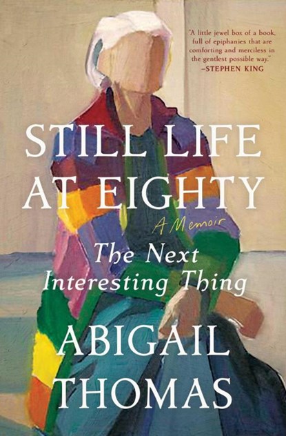 Still Life at Eighty, Abigail Thomas - Paperback - 9781668054659