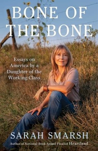 Bone of the Bone, Sarah Smarsh - Ebook - 9781668055618