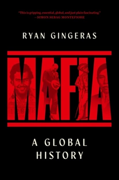 Mafia: A Global History, Ryan Gingeras - Gebonden - 9781668056424
