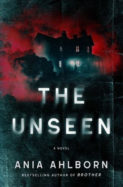 The Unseen, Ania Ahlborn - Ebook - 9781668057681