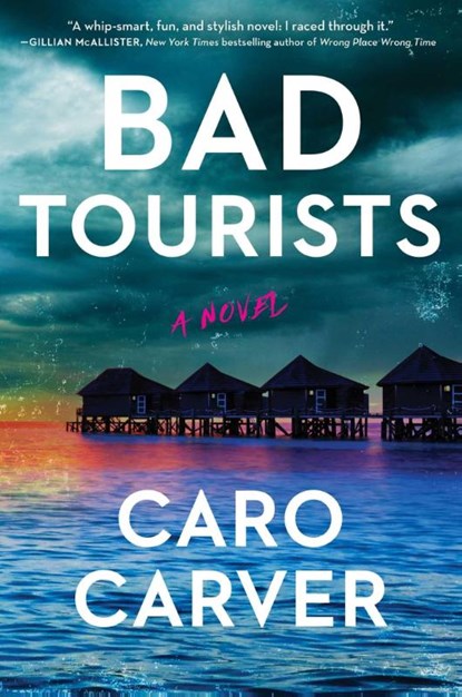 Bad Tourists, Caro Carver - Gebonden - 9781668058848