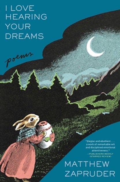 I Love Hearing Your Dreams, Matthew Zapruder - Paperback - 9781668059814