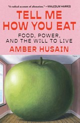 Tell Me How You Eat - Amber Husain - 9781668060315