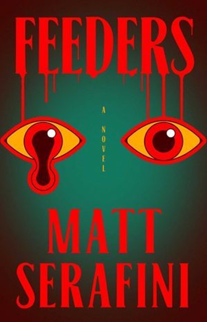 Feeders, Matt Serafini - Ebook - 9781668060988