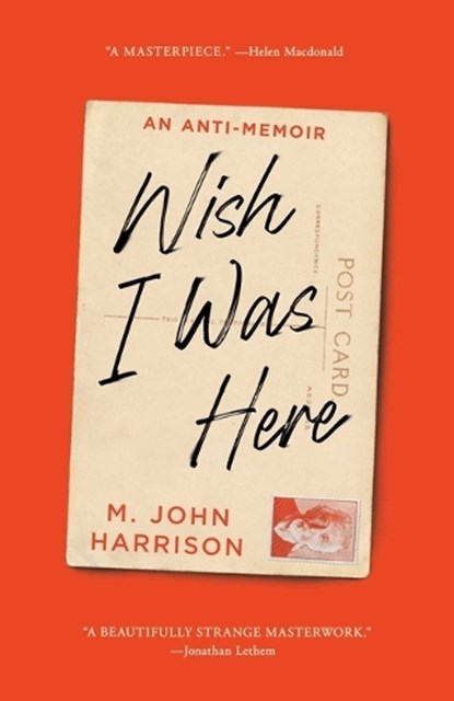 Wish I Was Here, M. John Harrison - Gebonden - 9781668063040