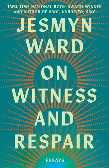 On Witness and Respair, Jesmyn Ward - Gebonden - 9781668064269