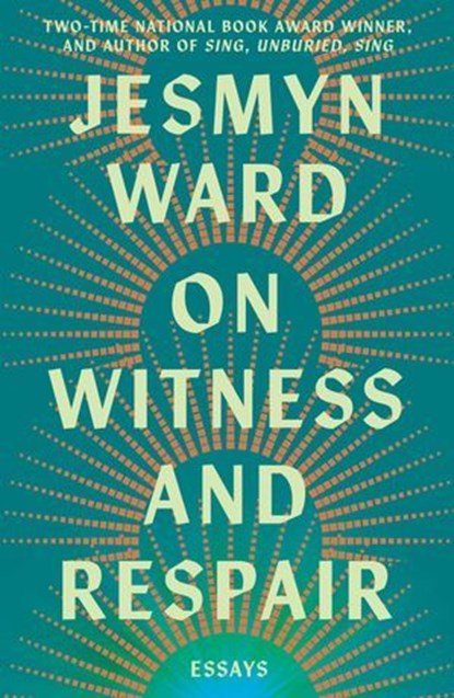 On Witness and Respair, Jesmyn Ward - Ebook - 9781668064283