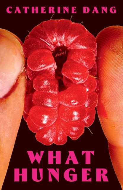 What Hunger, Catherine Dang - Gebonden - 9781668065570