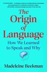 The Origin of Language: How We Learned to Speak and Why - Madeleine Beekman - 9781668066058