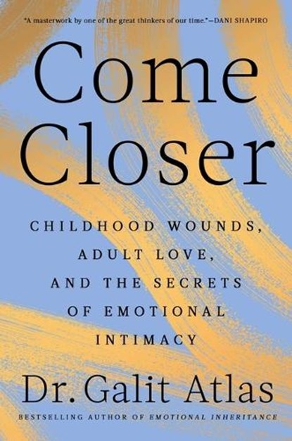 Come Closer, Galit Atlas - Gebonden - 9781668067147