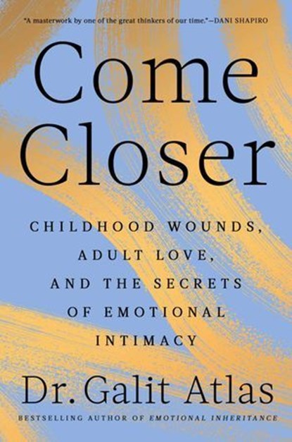 Come Closer, Dr. Galit Atlas - Ebook - 9781668067161