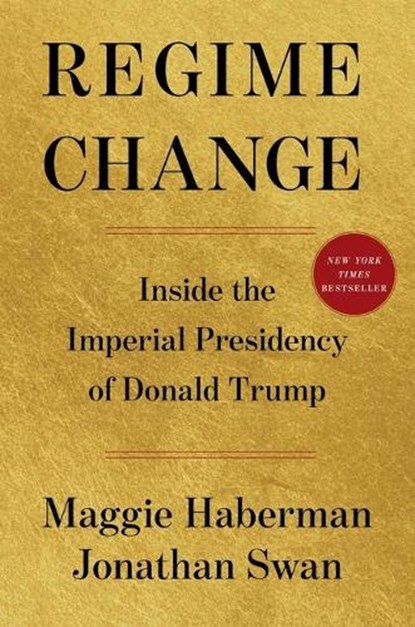 Regime Change, Maggie Haberman ; Jonathan Swan - Gebonden - 9781668067246