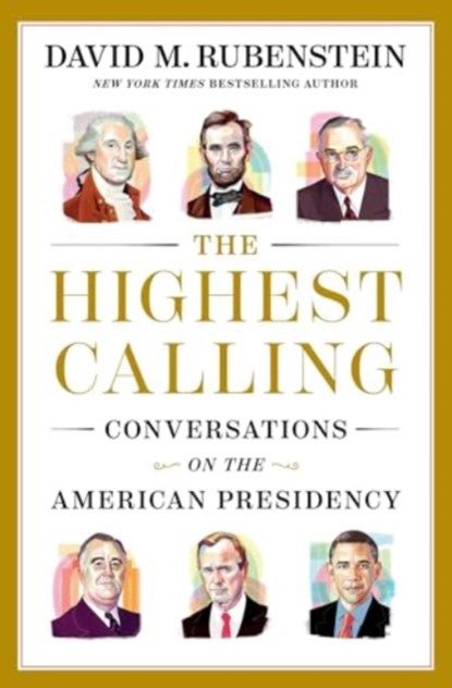 The Highest Calling, David M. Rubenstein - Gebonden - 9781668067628