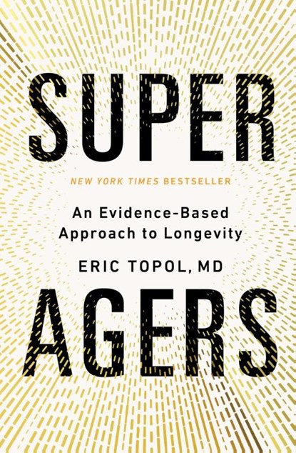 Super Agers, Eric Topol - Gebonden - 9781668067666