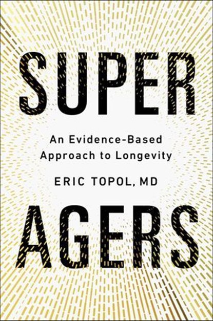 Super Agers, Eric Topol - Ebook - 9781668067680