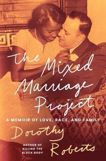 The Mixed Marriage Project, Dorothy Roberts - Ebook - 9781668068403