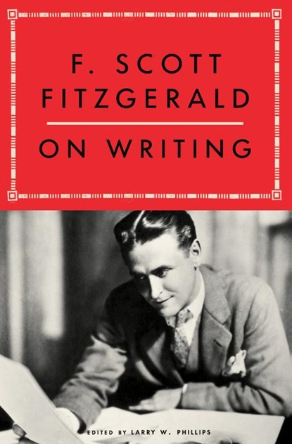 F. Scott Fitzgerald on Writing, Larry W. Phillips ; F. Scott Fitzgerald - Paperback - 9781668070369