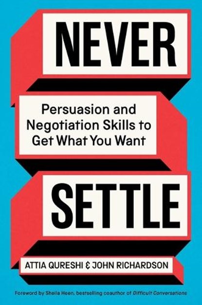 Never Settle: Persuasion and Negotiation Skills to Get What You Want, Attia Qureshi - Gebonden - 9781668070376