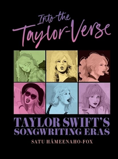 Into the Taylor-Verse: Taylor Swift's Songwriting Eras, Satu Hämeenaho-Fox - Gebonden - 9781668070536