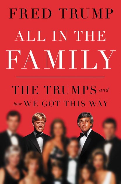 All in the Family, Fred C. Trump - Gebonden - 9781668072172