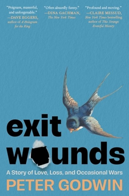 Exit Wounds: A Story of Love, Loss, and Occasional Wars, Peter Godwin - Paperback - 9781668074541