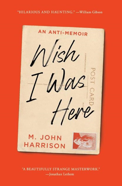 Wish I Was Here, M. John Harrison - Paperback - 9781668074626