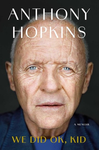 We Did OK, Kid, Anthony Hopkins - Gebonden - 9781668075500