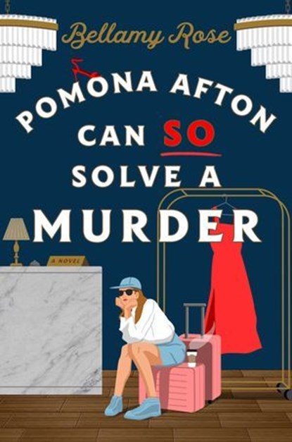 Pomona Afton Can So Solve a Murder, Bellamy Rose - Ebook - 9781668075678