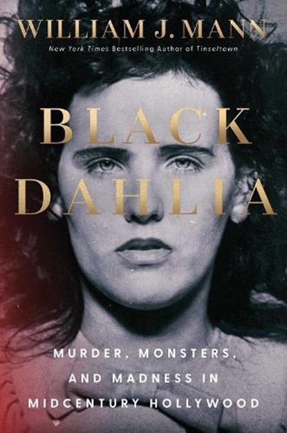 Black Dahlia, William J Mann - Gebonden - 9781668075906