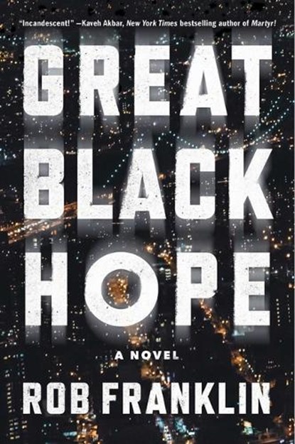 Great Black Hope, Rob Franklin - Gebonden - 9781668077436