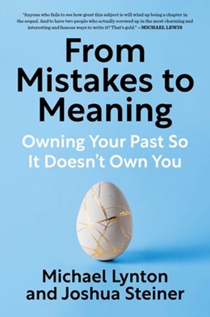 From Mistakes to Meaning: Owning Your Past So It Doesn't Own You, Michael Lynton - Gebonden - 9781668080221