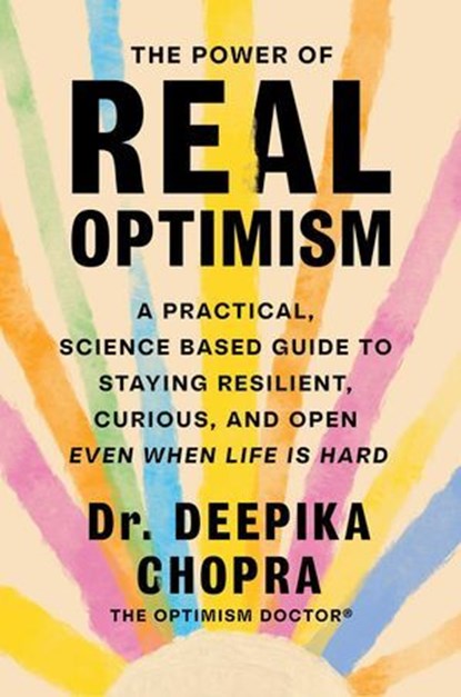 The Power of Real Optimism, Deepika Chopra, PsyD - Ebook - 9781668081143