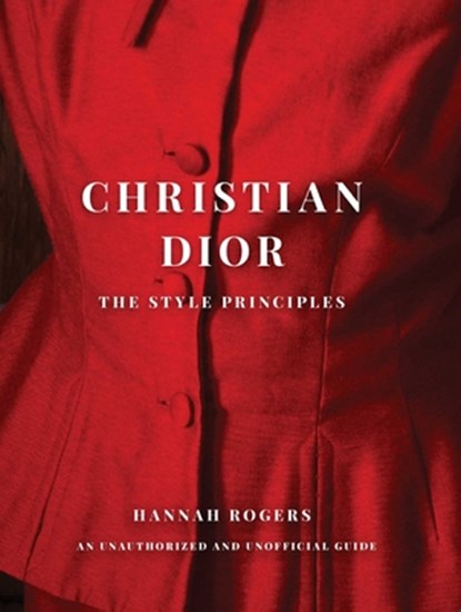 Christian Dior: The Style Principles, Hannah Rogers - Gebonden - 9781668081792
