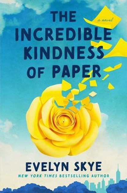 The Incredible Kindness of Paper, Evelyn Skye - Ebook - 9781668081921