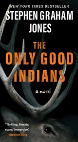 The Only Good Indians - Stephen Graham Jones - 9781668082737