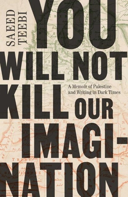 You Will Not Kill Our Imagination, Saeed Teebi - Gebonden - 9781668084663