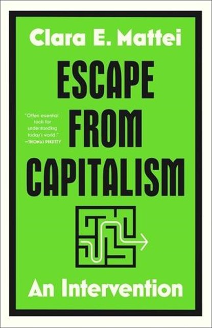 Mattei, C: Escape from Capitalism, Clara E Mattei - Gebonden - 9781668085141