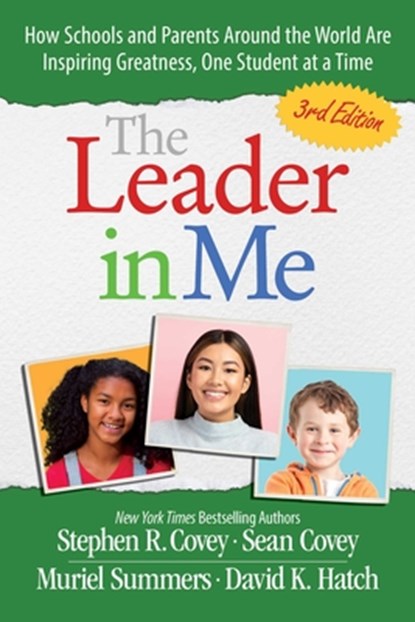 The Leader in Me: How Schools and Parents Around the World Are Inspiring Greatness, One Student at a Time, Stephen R. Covey - Paperback - 9781668085684