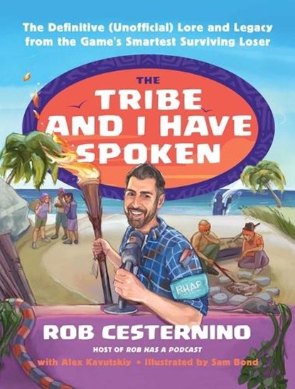 The Tribe and I Have Spoken: The Definitive (Unofficial) Lore and Legacy from the Game's Smartest Surviving Loser, Rob Cesternino - Gebonden - 9781668087473