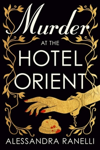 Murder at the Hotel Orient, Alessandra Ranelli - Gebonden - 9781668089255