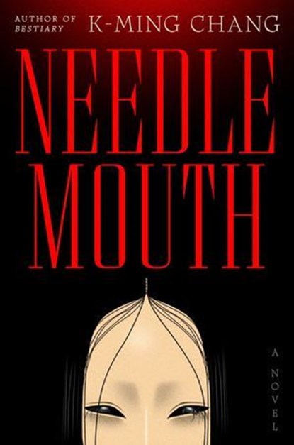Needlemouth, K-Ming Chang - Ebook - 9781668089538