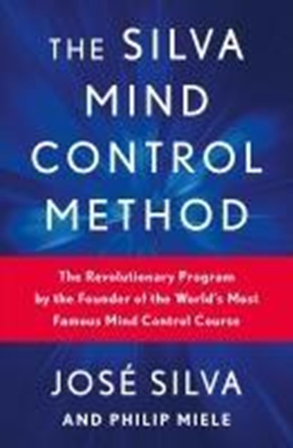 The Silva Mind Control Method, José Silva ; Philip Miele - Paperback - 9781668089699