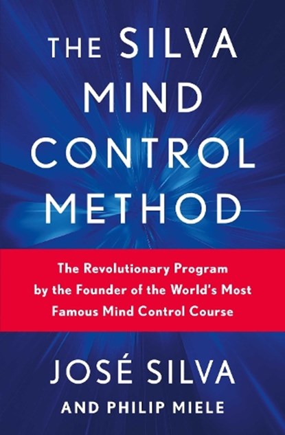 The Silva Mind Control Method, José Silva ; Philip Miele - Paperback - 9781668089699