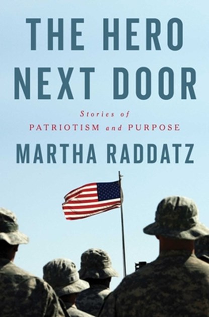 The Hero Next Door: Stories of Patriotism and Purpose, Martha Raddatz - Gebonden - 9781668093801