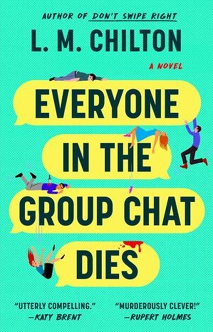Everyone in the Group Chat Dies, L.M. Chilton - Ebook - 9781668094181