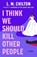 I Think We Should Kill Other People, L.M. Chilton - Paperback - 9781668094211