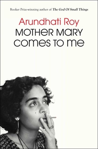 Mother Mary Comes to Me, Arundhati Roy - Gebonden - 9781668094716