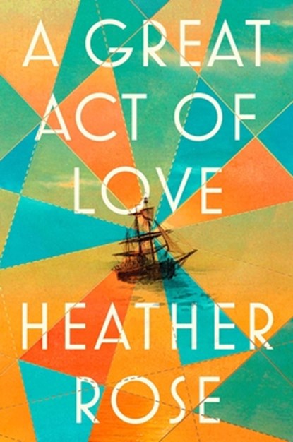 A Great Act of Love, Heather Rose - Gebonden - 9781668094914