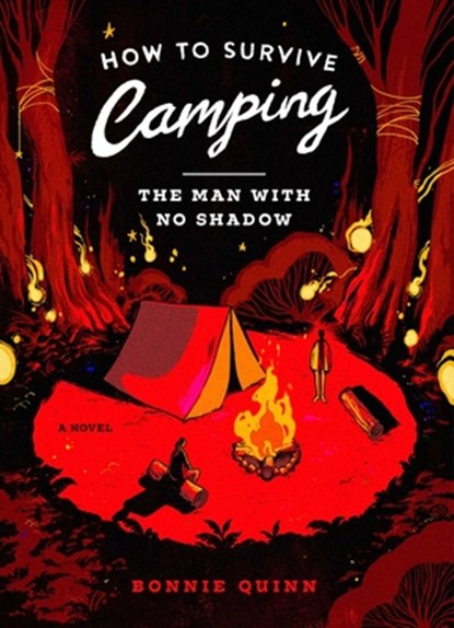 How to Survive Camping: The Man with No Shadow, Bonnie Quinn - Paperback - 9781668096499