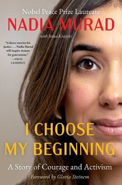 I Choose My Beginning: A Story of Courage and Activism, Nadia Murad - Gebonden - 9781668097052